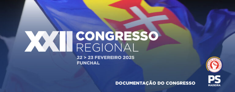 XXII CONGRESSO REGIONAL DO PS MADEIRA – DOCUMENTAÇÃO